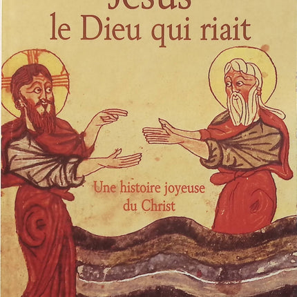 Jésus, le dieu qui riait – Didier Decoin – Une histoire joyeuse du Christ, récit littéraire et réflexion sur Jésus - Livre