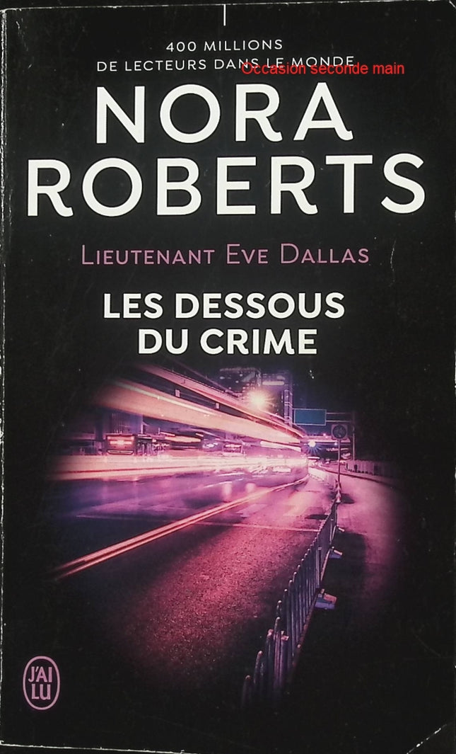 Les dessous du crime – Nora Roberts – Lieutenant Eve Dallas – Roman policier et thriller futuriste - Livre