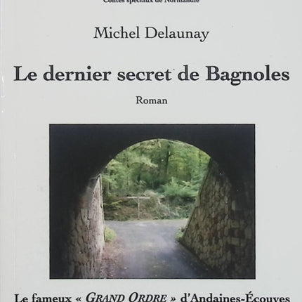 Le Dernier Secret de Bagnoles - Contes spéciaux de Normandie - Michel Delaunay - Roman fantastique normand d'occasion - Livre