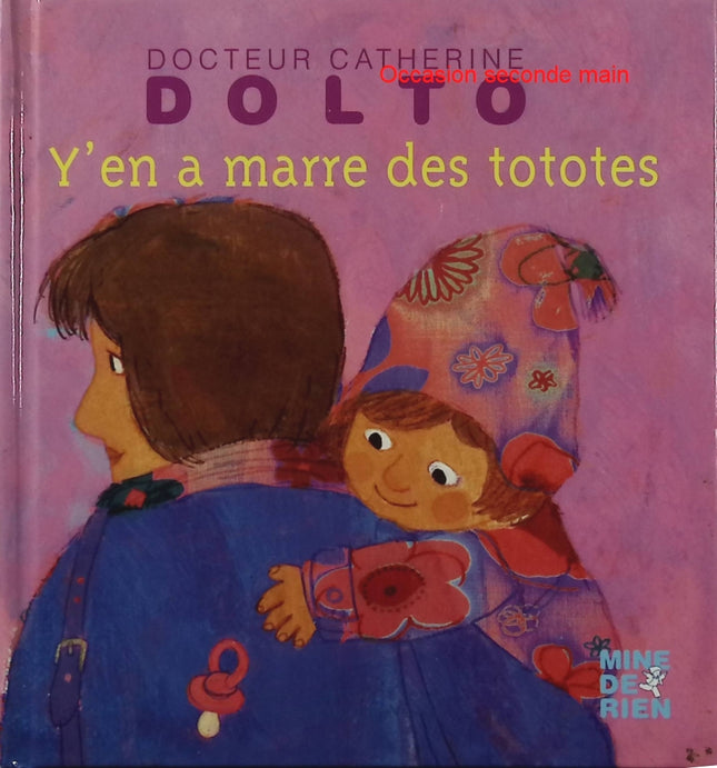 Y'en a marre des tototes – Docteur Catherine Dolto – livre jeunesse, arrêt de la tétine, autonomie et petite enfance - Livre