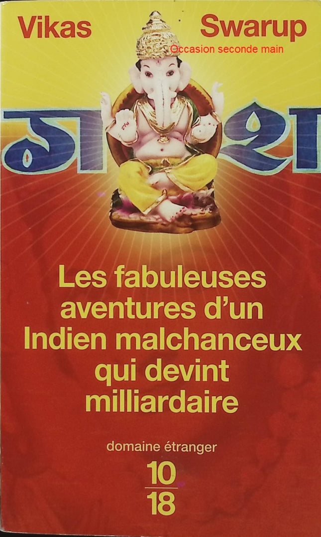 Les fabuleuses aventures d'un Indien malchanceux qui devint milliardaire - Vikas Swarup - roman indien, aventure, humour et destin - Livre