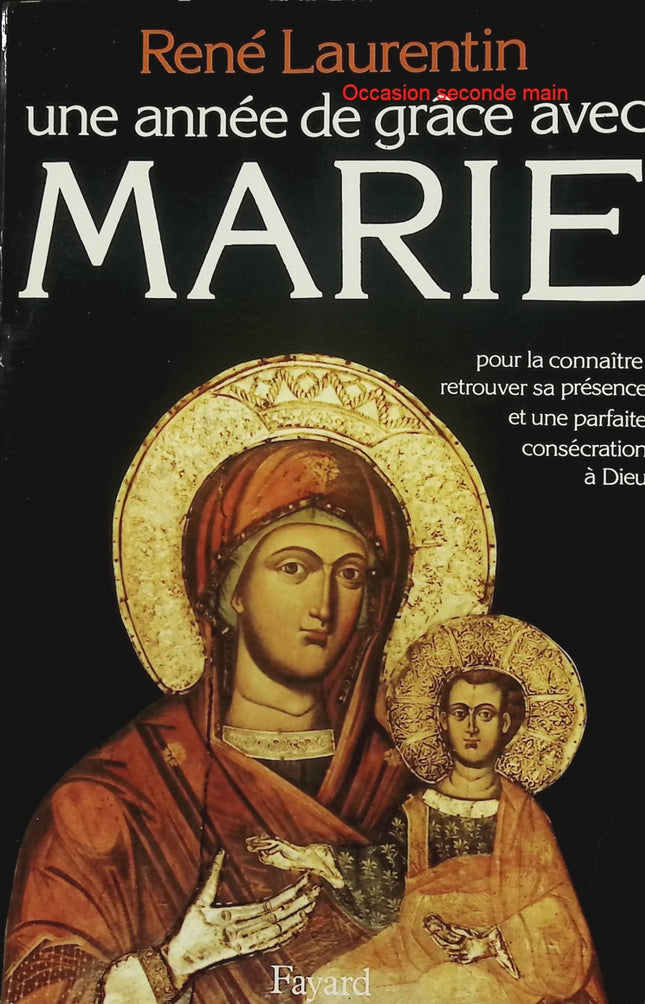 Une année de grâce avec Marie – René Laurentin – Méditations mariales et consécration à Dieu - Livre