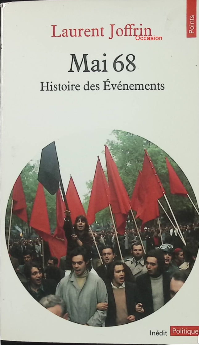 Mai 68 – Histoire des événements – Laurent Joffrin | Essai historique sur les révoltes étudiantes et sociales - Livre