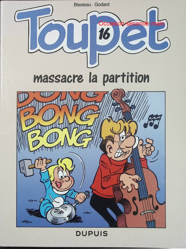 Toupet - Tome 16 - Toupet massacre la partition - Godard et Blesteau - BD d'occasion - Humour jeunesse Dupuis - Livre BD