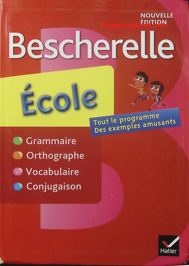 Bescherelle École – Grammaire, Orthographe, Vocabulaire, Conjugaison – Claire Dupuis – Livre scolaire - Livre