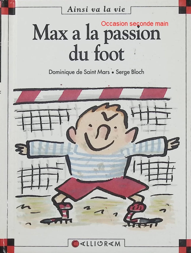 Max a la passion du foot – Dominique de Saint Mars, Serge Bloch – Max et Lili, football, sport et amitié - Livre