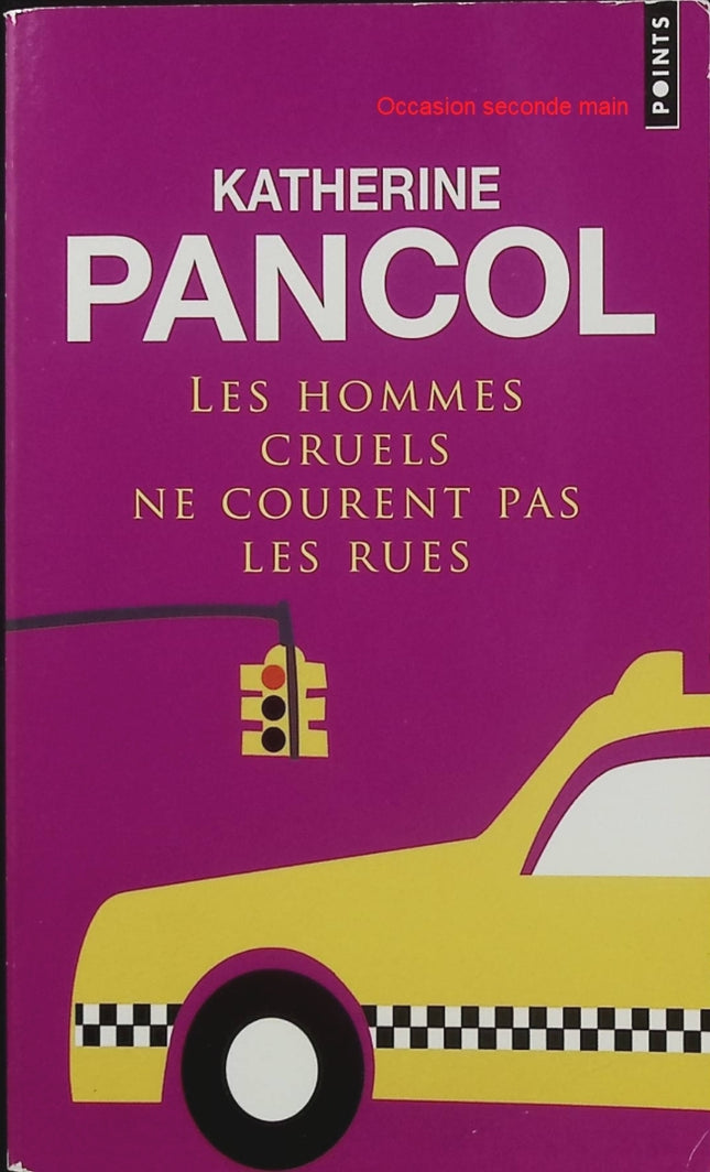 Les Hommes cruels ne courent pas les rues – Katherine Pancol – roman contemporain, relations humaines, amour et vie de couple - Livre