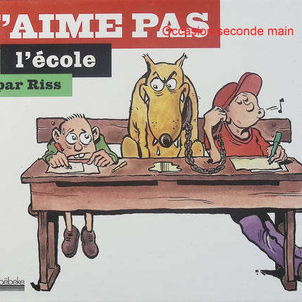 J'aime pas l'école - BD humour de Riss sur les travers du système scolaire - Livre BD