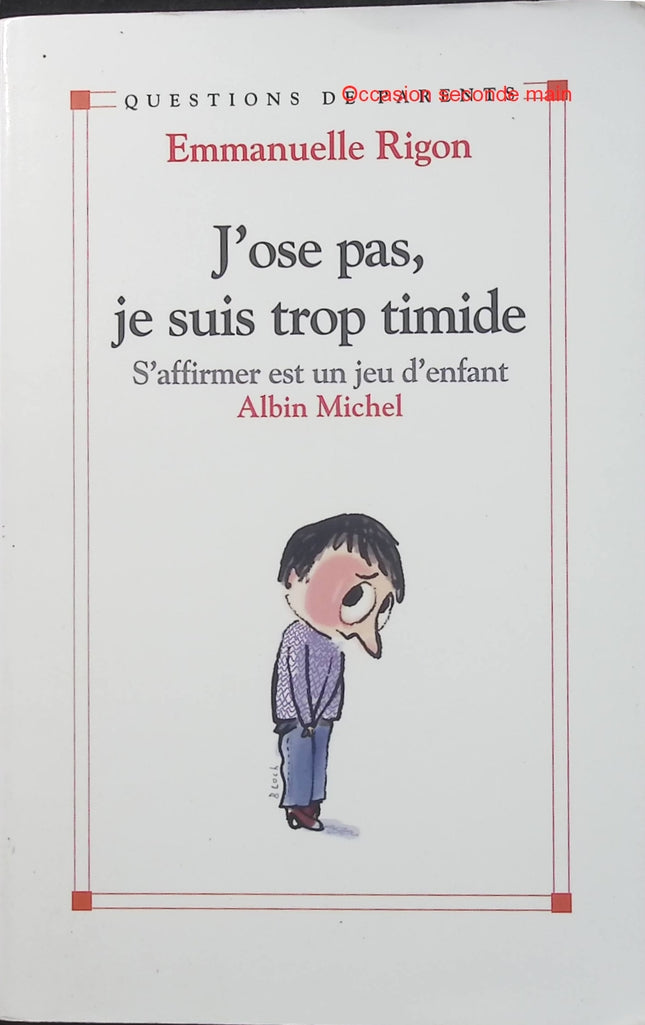 J’ose pas, je suis trop timide – Emmanuelle Rigon, conseils pour aider les enfants timides à prendre confiance et s’affirmer - Livre