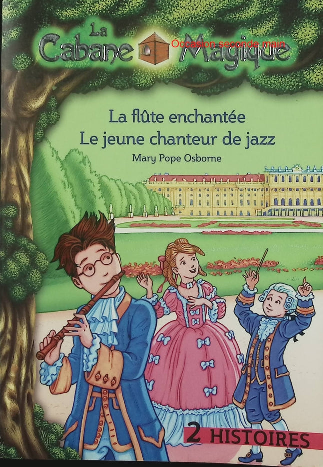 La Cabane Magique – La Flûte enchantée & Le Jeune Chanteur de jazz – Mary Pope Osborne - Livre