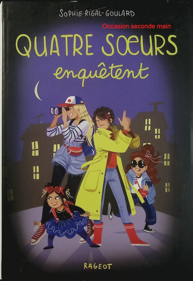Quatre sœurs enquêtent – Sophie Rigal-Goulard – Roman jeunesse, enquête, mystère, aventure, humour et quatre sœurs - Livre