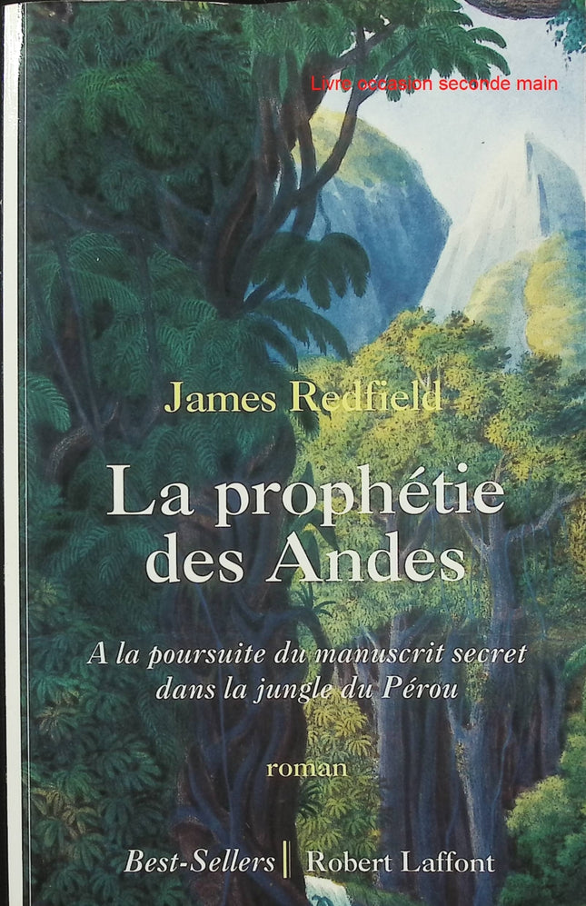 La Prophétie des Andes - James Redfield - Roman initiatique d’occasion sur la spiritualité, les synchronicités et le manuscrit secret du Pérou - Livre