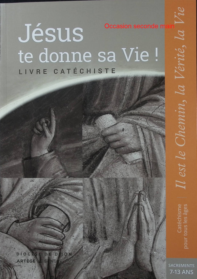 Jésus te donne sa Vie ! – SDC Dijon – préparation aux sacrements, cahier catéchiste et accompagnement chrétien - Livre