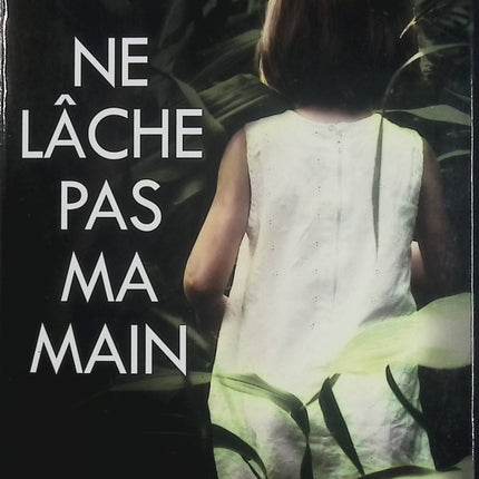 Ne lâche pas ma main – Michel Bussi – Thriller policier, disparition et course-poursuite à La Réunion - Livre