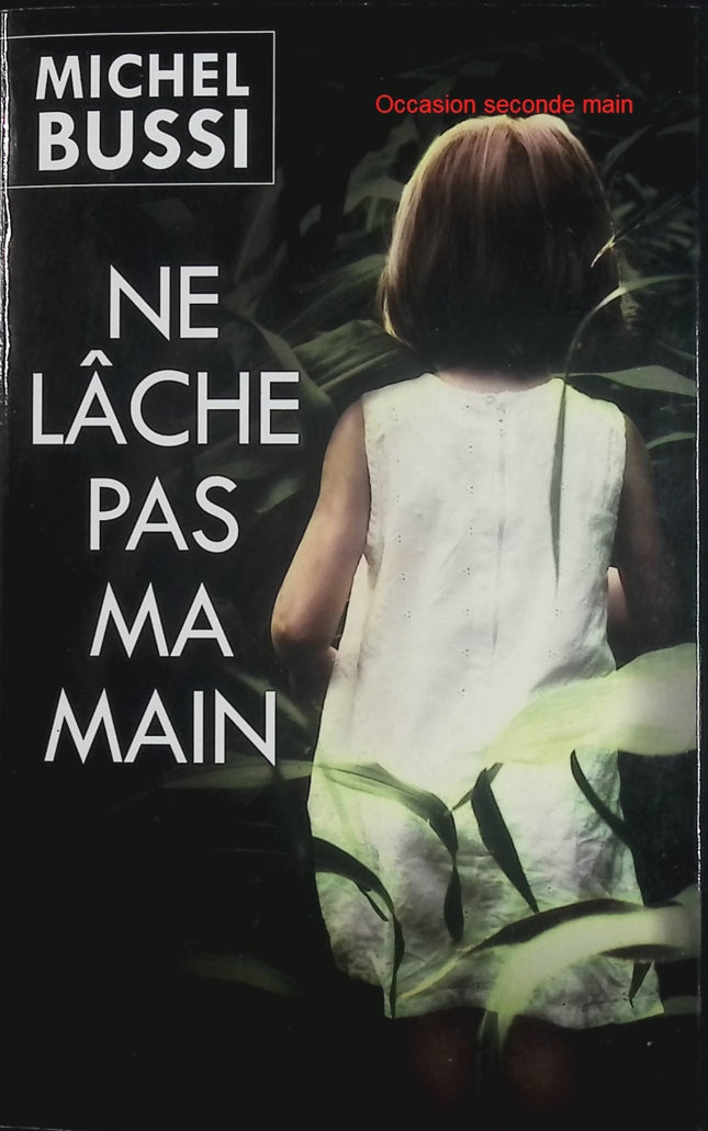 Ne lâche pas ma main – Michel Bussi – Thriller policier, disparition et course-poursuite à La Réunion - Livre