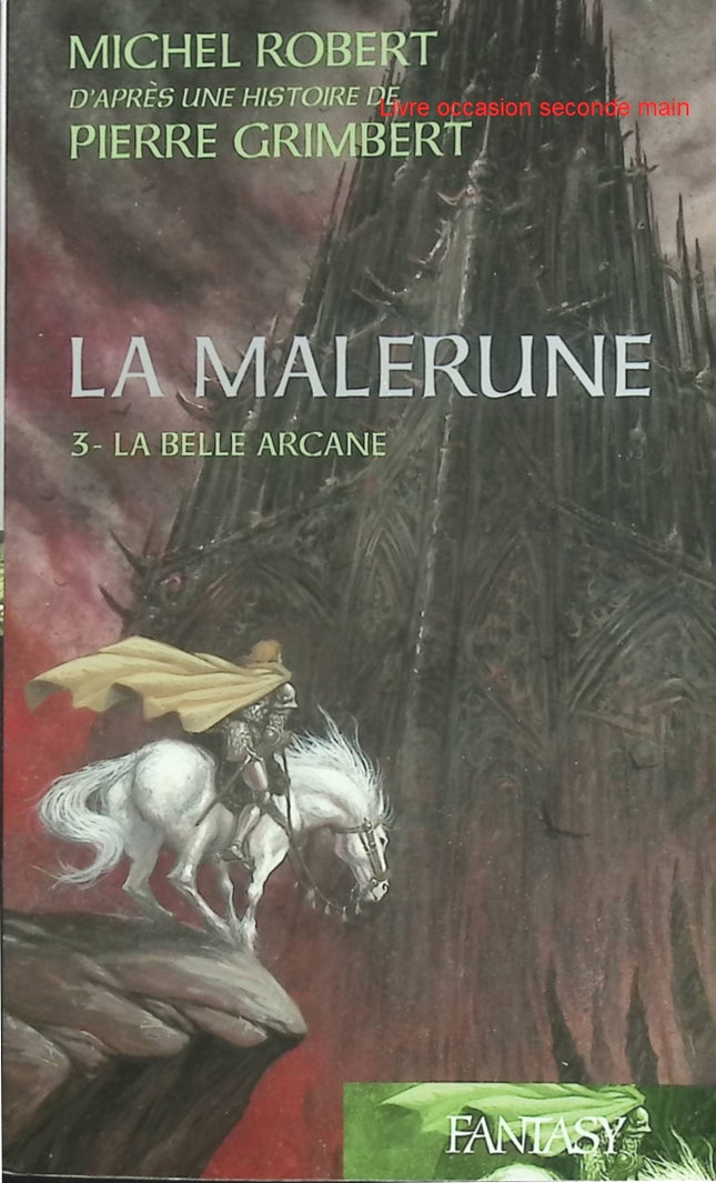 La Malerune - Tome 3 : La Belle Arcane - Michel Robert & Pierre Grimbert - Fantasy d'occasion - Saga épique - Livre