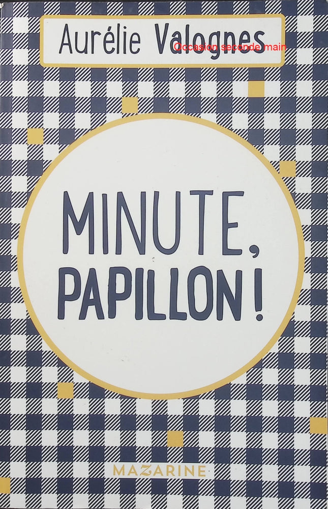 Minute, papillon ! – Aurélie Valognes – Roman français contemporain, humour, famille et relations humaines - Livre