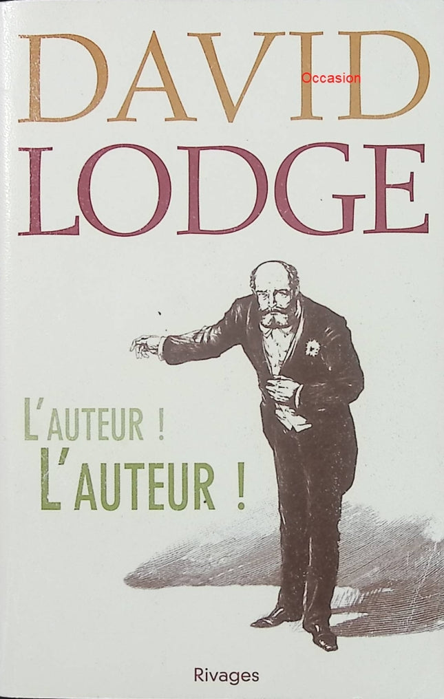 L’Auteur ! L’Auteur ! – David Lodge – Roman historique et biographique sur Henry James et le monde littéraire victorien - Livre