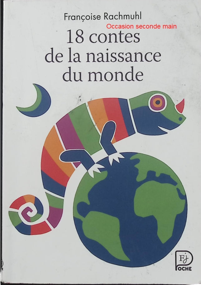 18 Contes de la naissance du monde – Françoise Rachmuhl – mythes, légendes, création du monde et contes du monde - Livre