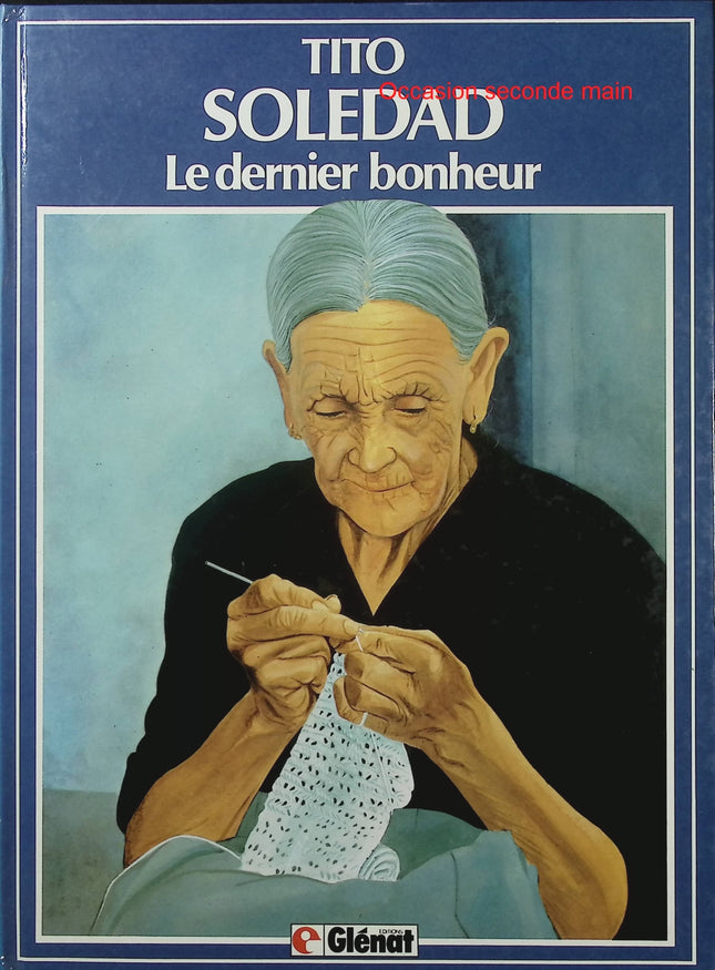 Le dernier bonheur - Tito Soledad - Bande dessinée BD - Humour, aventure et récit graphique - Livre d'occasion - Livre BD