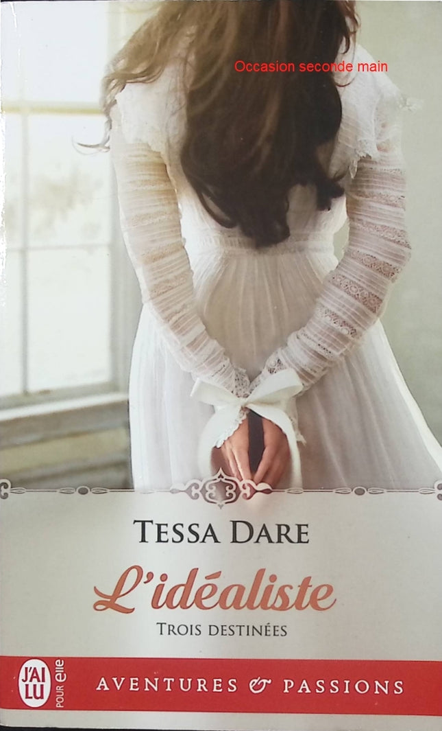 Trois Destinées Tome 3 L’idéaliste – Tessa Dare – Romance historique Regency – héroïne rebelle et amour impossible - Livre