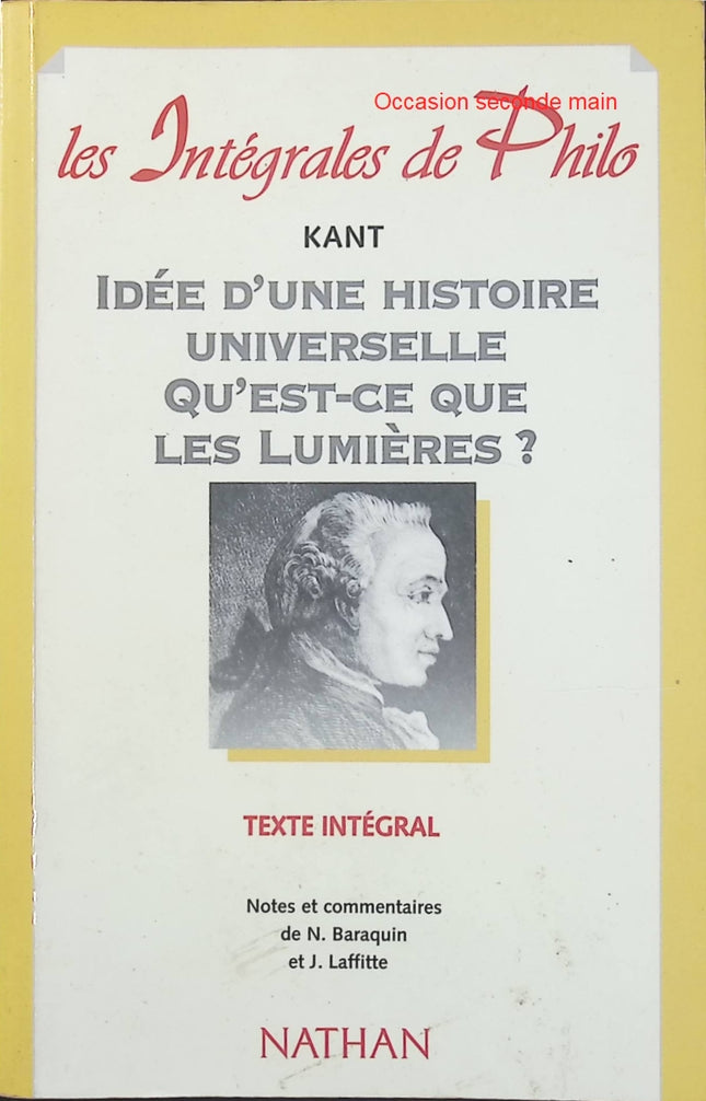 Idée d'une histoire universelle au point de vue cosmopolitique – Réponse à la question Qu'est-ce que les Lumières ? Emmanuel Kant – Essais philosophiques sur l'histoire, la raison et la liberté - Livre