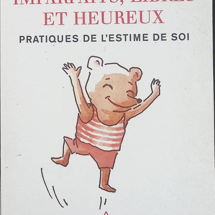 Imparfaits, libres et heureux - Pratiques de l'estime de soi - Christophe André - Psychologie - Livre