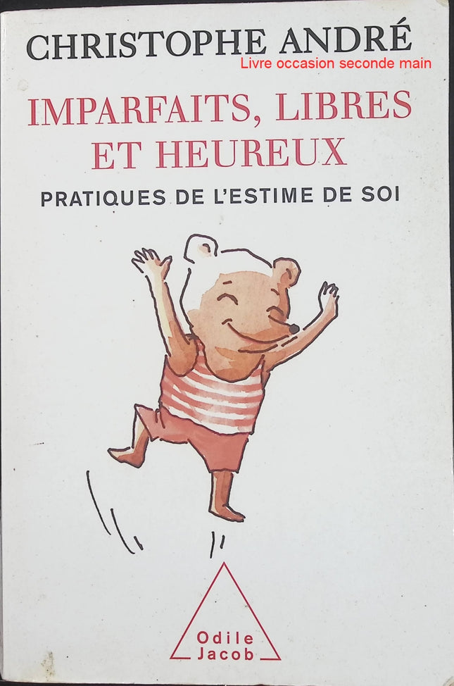Imparfaits, libres et heureux - Pratiques de l'estime de soi - Christophe André - Psychologie - Livre