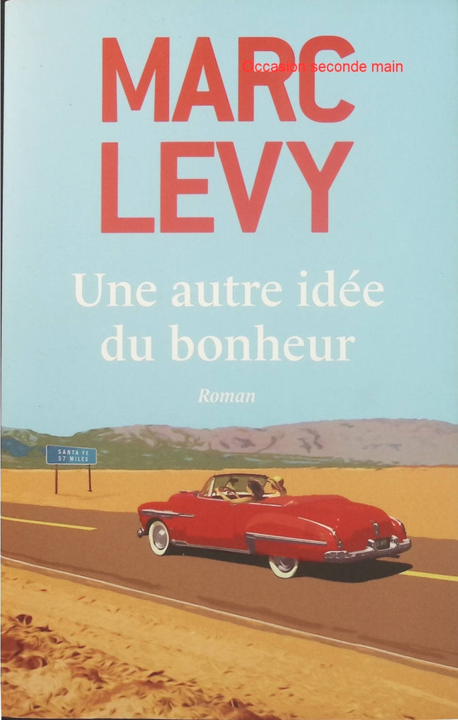 Une autre idée du bonheur – Marc Levy – Roman contemporain, histoire d’amour et de rencontres – Livre d’occasion - Livre