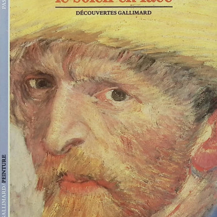 Van Gogh, le soleil en face - Pascal Bonafoux - Livre d'art Découvertes Gallimard - Livre