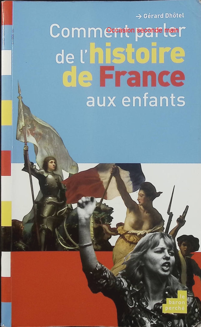 Comment parler de l’Histoire de France aux enfants – Gérard Dhôtel – Livre jeunesse documentaire - Livre