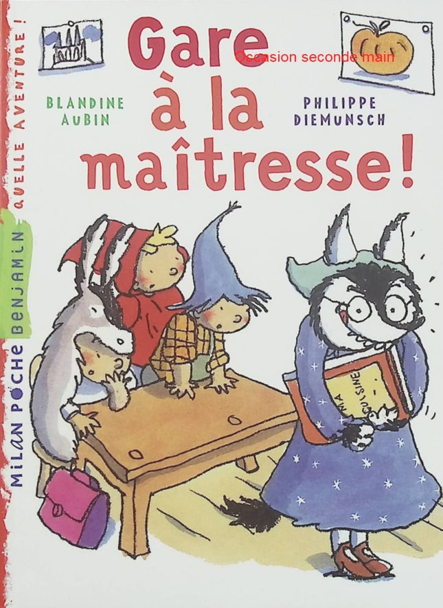 Gare à la maîtresse ! – Blandine Aubin & Philippe Diemunsch – Premier roman jeunesse dès 6 ans – Milan Poche Benjamin - Livre