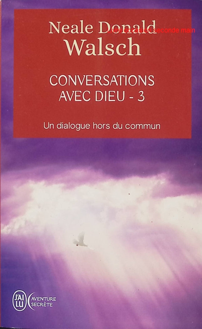 Conversations avec Dieu - Tome 3 - Neale Donald Walsch - Livre de spiritualité d’occasion sur la conscience, la vie et l’évolution intérieure - Livre
