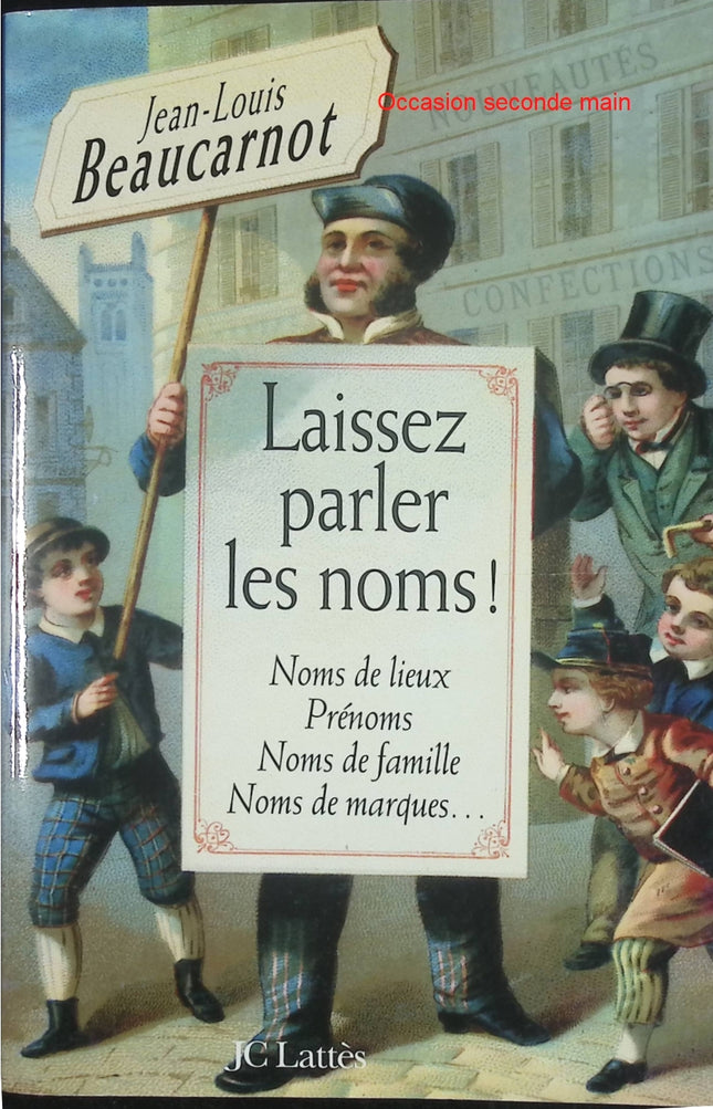 Laissez parler les noms ! – Jean-Louis Beaucarnot – Noms de lieux, prénoms, noms de famille, noms de marques – Livre d'occasion - Livre
