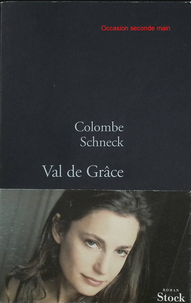 Val de Grâce – Colombe Schneck – Roman autobiographique sur l’enfance et la mémoire familiale - Livre