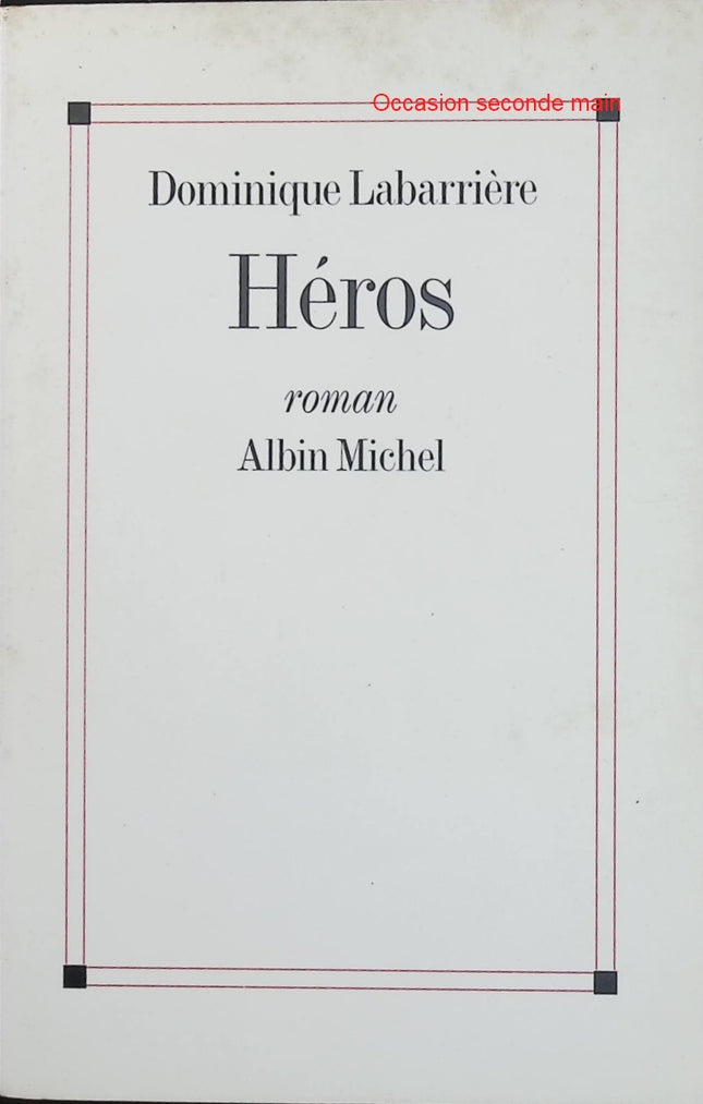 Héros – Dominique Labarrière – Roman historique sur la Résistance – France en 1944 - Livre