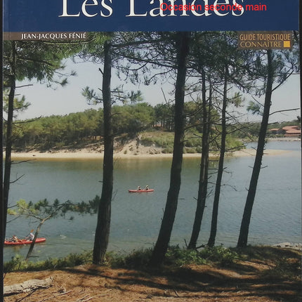 Connaître les Landes - Guide découverte du patrimoine landais de Jean-Jacques Fénié - Livre