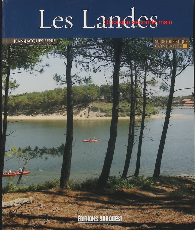 Connaître les Landes - Guide découverte du patrimoine landais de Jean-Jacques Fénié - Livre