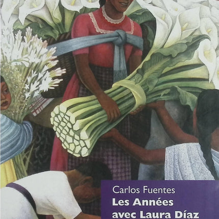 Les années avec Laura Díaz – Carlos Fuentes – roman historique fresque mexicaine XXe siècle – livre occasion - Livre