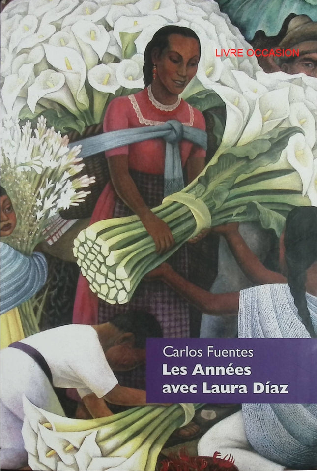 Les années avec Laura Díaz – Carlos Fuentes – roman historique fresque mexicaine XXe siècle – livre occasion - Livre