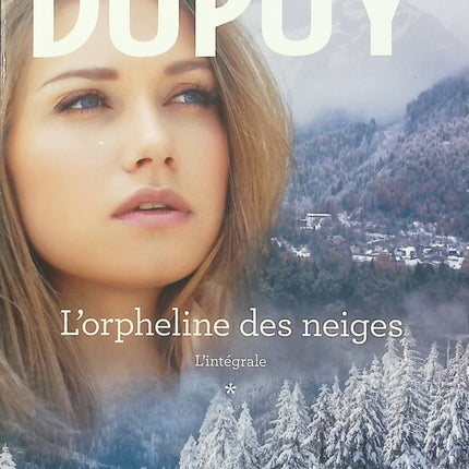 L’Intégrale L’Orpheline des Neiges Vol. 1 – La saga du Val-Jalbert – Marie-Bernadette Dupuy – roman historique et grande saga familiale québécoise - Livre