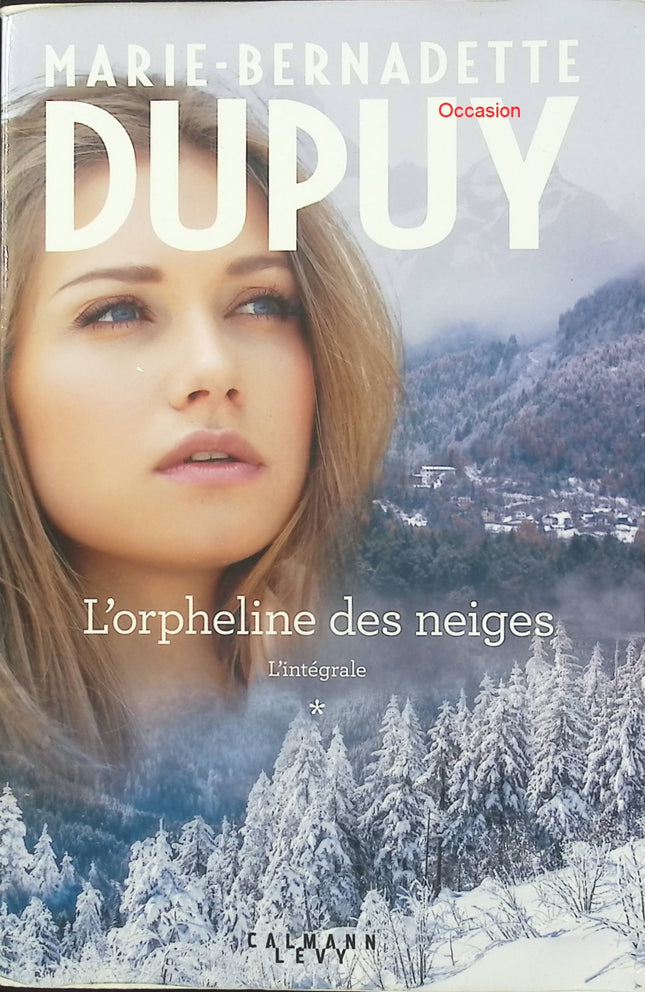 L’Intégrale L’Orpheline des Neiges Vol. 1 – La saga du Val-Jalbert – Marie-Bernadette Dupuy – roman historique et grande saga familiale québécoise - Livre