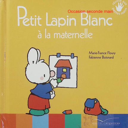 Petit Lapin Blanc à la maternelle – Marie-France Floury, Fabienne Boisnard – première rentrée, école, histoire jeunesse - Livre