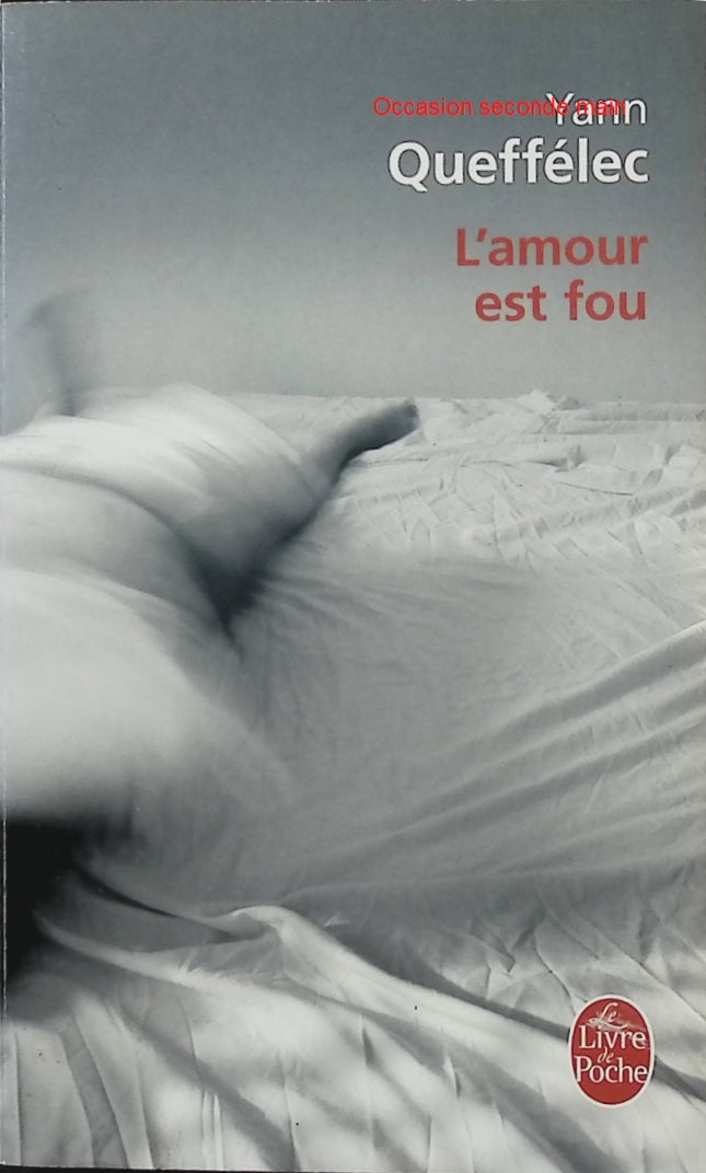 L'amour est fou – Yann Queffélec – Roman d’amour, passion et relations familiales - Livre