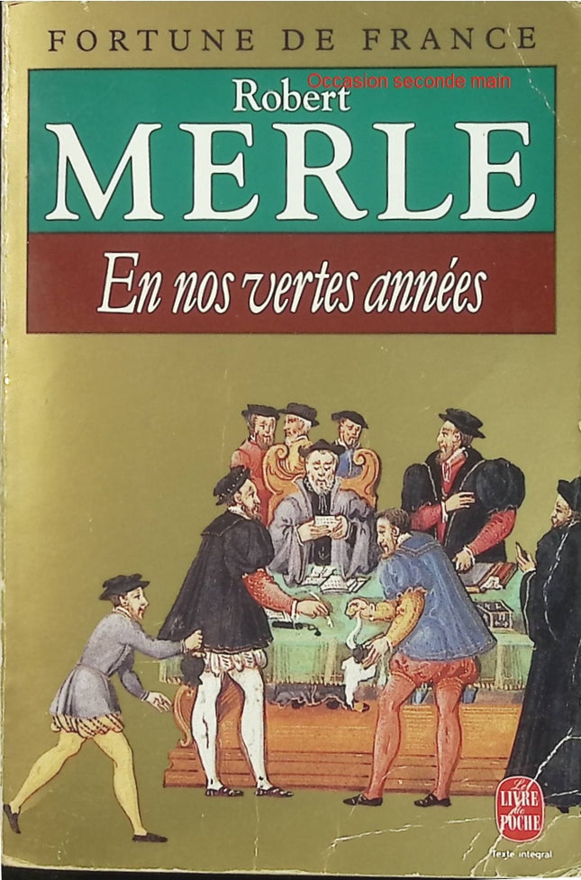 Fortune de France Tome 2 - En nos vertes années - Robert Merle - Roman historique d'occasion - Livre