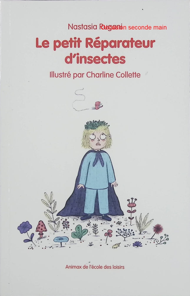 Le petit réparateur d’insectes – Nastasia Rugani – Roman jeunesse, insectes, courage et confiance en soi dès 6 ans - Livre