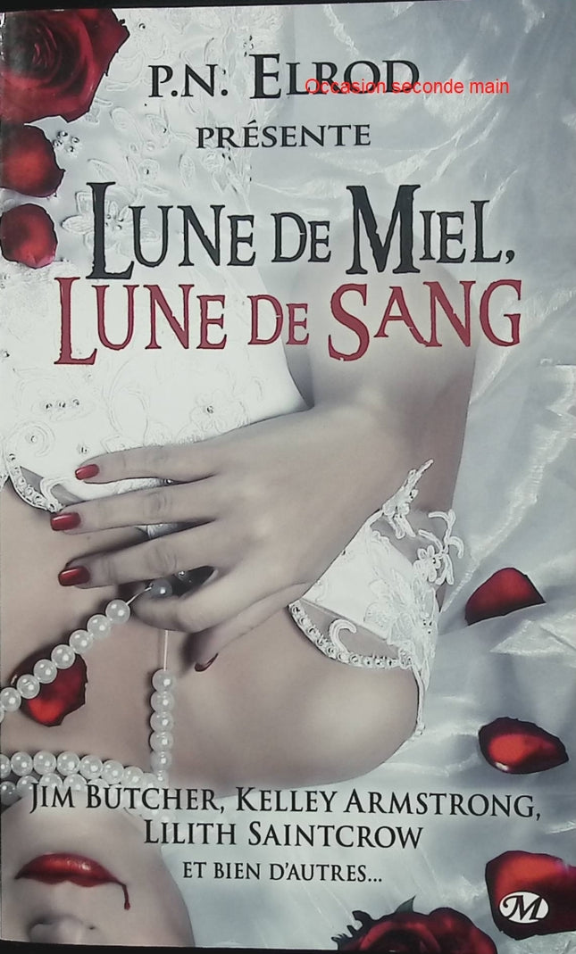 Lune de miel, lune de sang – Neuf récits de bit-lit – Jim Butcher, Kelley Armstrong, Rachel Caine et collectif - Livre