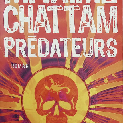 Prédateurs – Maxime Chattam – Thriller psychologique et militaire – roman de survie en huis clos sur fond de guerre - Livre