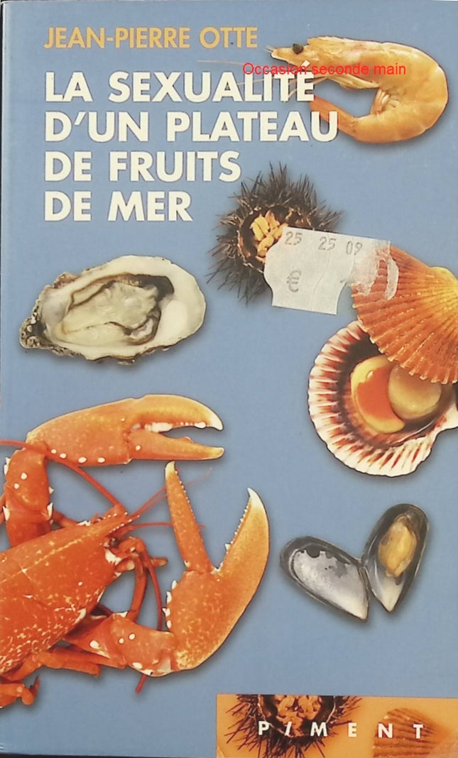 La Sexualité d’un plateau de fruits de mer – Jean-Pierre Otte, essai littéraire sur la nature, la sensualité et les comportements amoureux - Livre