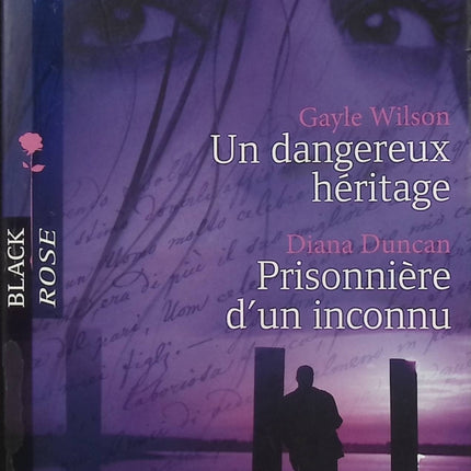 Un dangereux héritage – Prisonnière d’un inconnu – Gayle Wilson & Diana Duncan – Black Rose - Livre